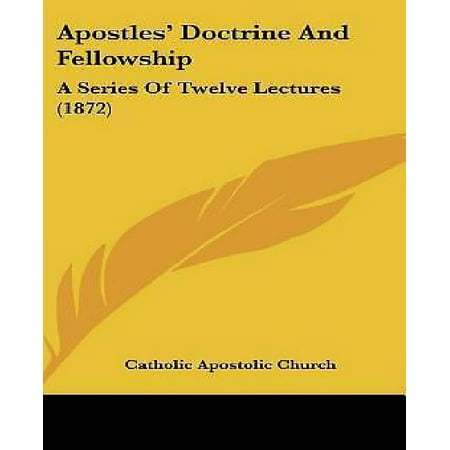 Fellowship Series - Apostles' Doctrine and Fellowship : A Series of Twelve Lectures (1872)