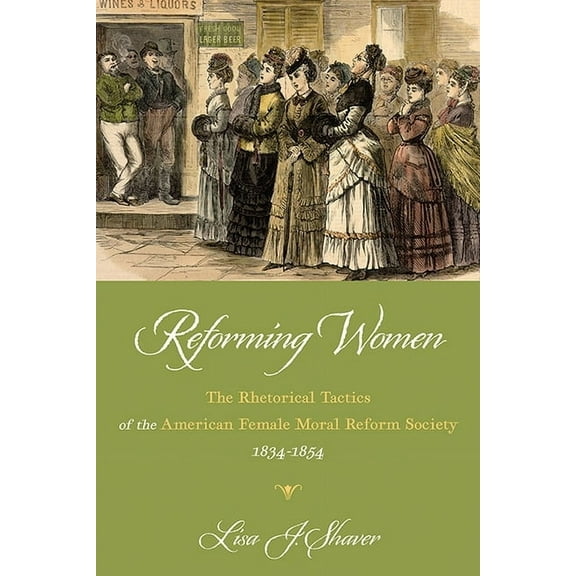 Composition, Literacy, and Culture Reforming Women: The Rhetorical Tactics of the American Female Moral Reform Society, 1834-1854, (Paperback)