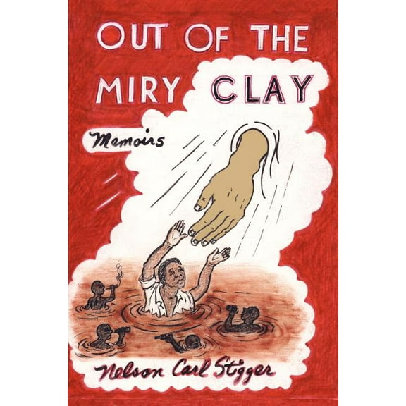Out of the Miry Clay: Memoirs (Paperback)