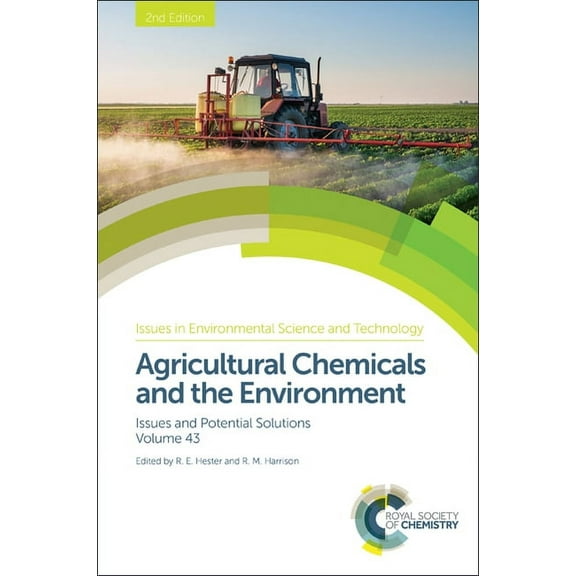 Issues in Environmental Science and Tech Agricultural Chemicals and the Environment: Issues and Potential Solutions, Book 43, (Hardcover)