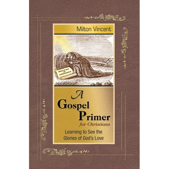 Pre-Owned A Gospel Primer for Christians: Learning to See the Glories of God's Love (Paperback) 1885904673 9781885904676