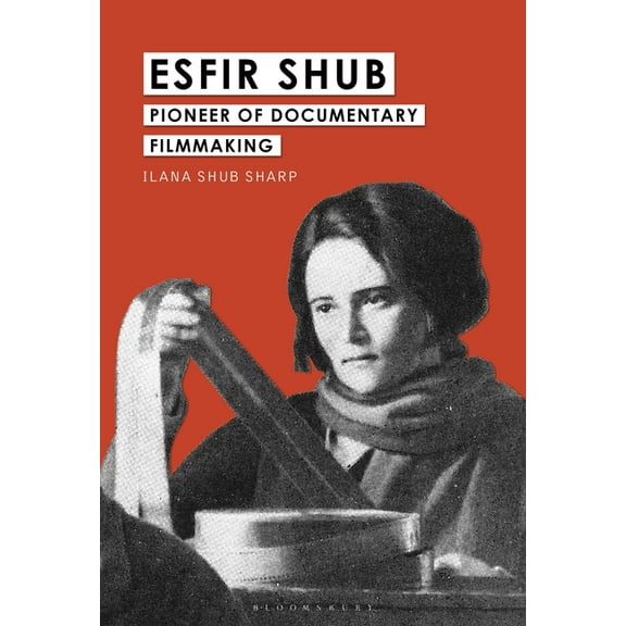 Esfir Shub: Pioneer of Documentary Filmmaking, (Paperback)