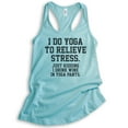 thumbnail image 1 of I Do Yoga To Relieve Stress Just Kidding I Drink Wine In Yoga Pants Tank Top, Ladies Racerback Tank Workout, Cancun, X-Large, 1 of 3