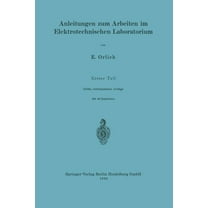Anleitungen Zum Arbeiten Im Elektrotechnischen Laboratorium, (Paperback)