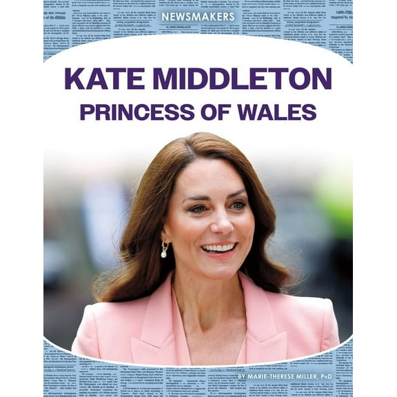 Newsmakers Set 4 Kate Middleton: Princess of Wales: Princess of Wales, (Hardcover)
