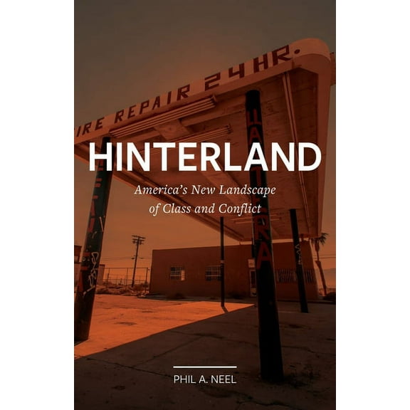 Field Notes Hinterland: America's New Landscape of Class and Conflict, (Paperback)