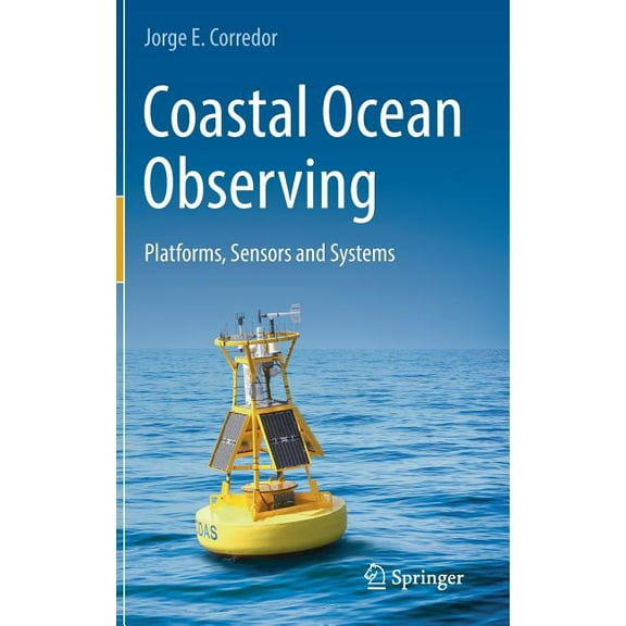 Coastal Ocean Observing: Platforms, Sensors and Systems, (Hardcover)