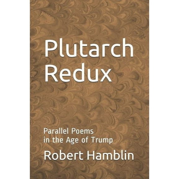 Plutarch Redux: Parallel Poems in the Age of Trump (Paperback)