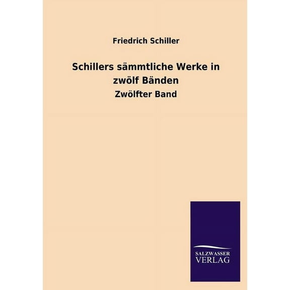 Schillers Sammtliche Werke in Zwolf Banden (Paperback)