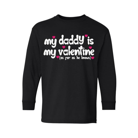 Awkward Styles Valentine's Day Youth Long Sleeve T-shirt My Daddy is My Valentine Crewneck Tee for Kids Best Dad Ever Valentine Gifts