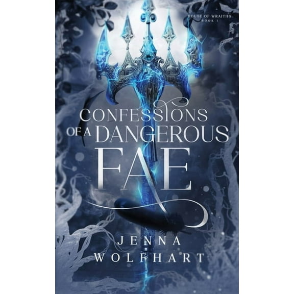 House of Wraiths Confessions of a Dangerous Fae, Book 1, (Paperback)