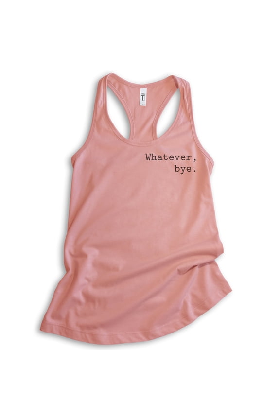 Whatever Bye Tank Top, Ladies Racerback Tank Top, Cute Whatever Tank, Whatevs Tank, Desert Pink, X-Large