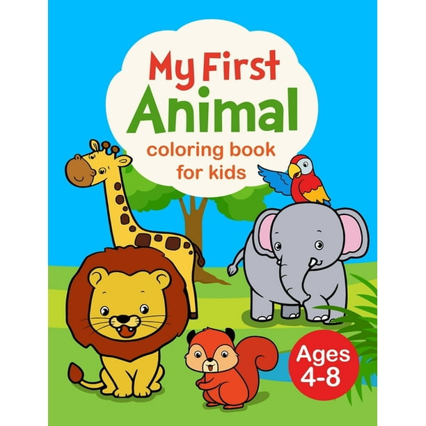 Download My First Animal Coloring Book For Kids Ages 4 8 My First Big Book Of Coloring Paperback Walmart Com Walmart Com