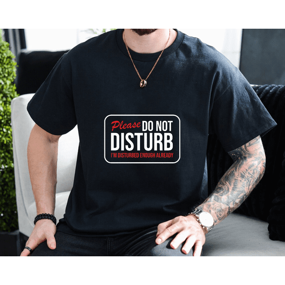 Classic Sarcastic Introvert Graphic Please Do Not Disturb Unisex T-Shirt, up to size 3XL.