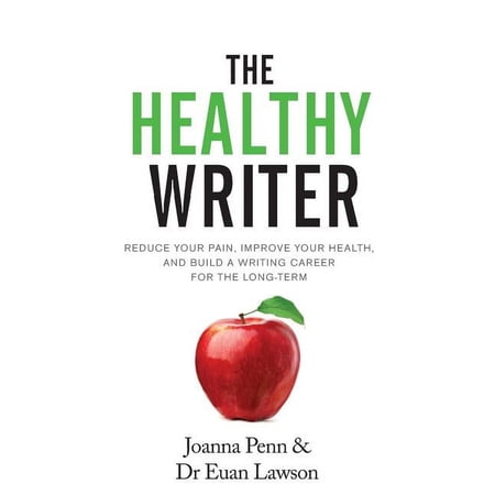 The Healthy Writer: Reduce Your Pain Improve Your Health And Build A Writing Career For The Long Term (Paperback)