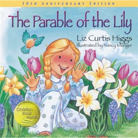 Pre-Owned The Parable of the Lily: An Easter and Springtime Book for Kids (Hardcover) 1400308445 9781400308446