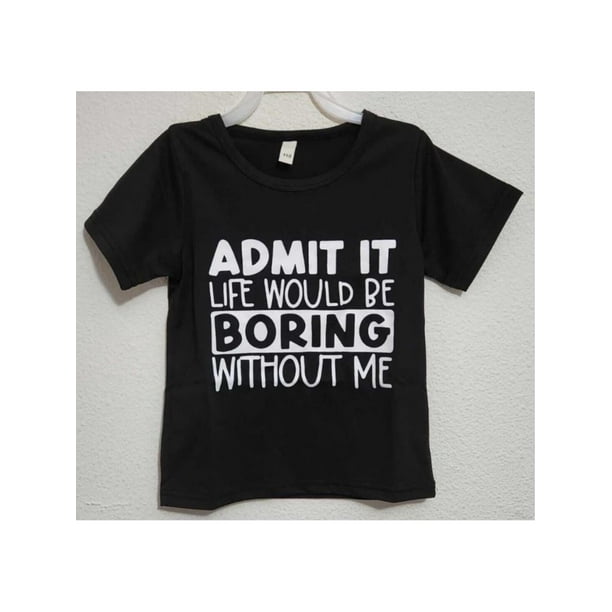 Admit It Life Would Be Boring Without Me Boys' 100% Cotton T-Shirt - Vibrant Red Casual Summer Tee with Bold White Text Print, Regular Fit Round Neck, Machine Washable, Boy T Shirt