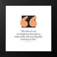 thumbnail image 2 of ArtsyQuotes 12x12 Black Modern Framed Museum Art Print Titled - Artsy Quotes Quote: Courageous Enough, 2 of 5