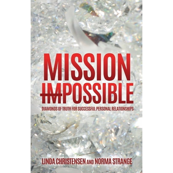 Mission ImPossible: Diamonds of Truth for Successful Personal Relationships, (Paperback)