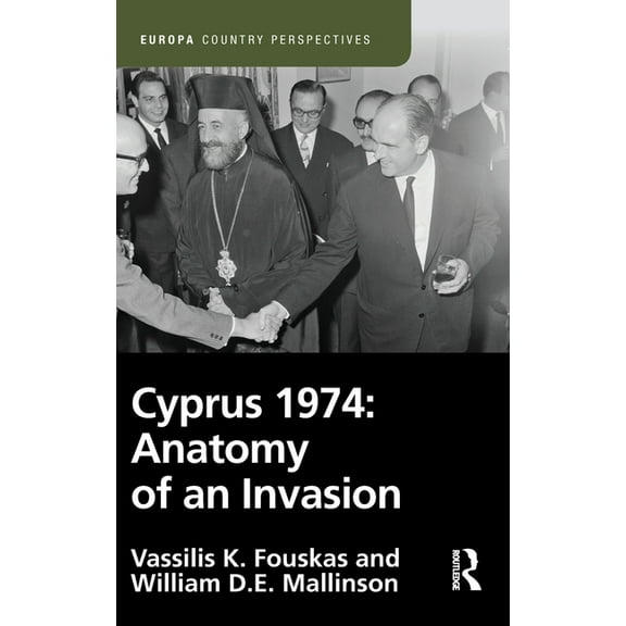 Europa Country Perspectives Cyprus 1974: Anatomy of an Invasion, (Hardcover)