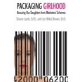 thumbnail image 1 of Packaging Girlhood: Rescuing Our Daughters from Marketers' Schemes, 1 of 4
