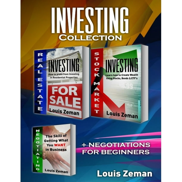 Stock Market for Beginners, Real Estate Investing, Negotiating : 3 books in 1! Learn Stocks, Bonds & ETFs & Profit from Investing in Residential ...