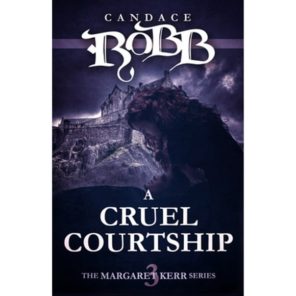 Pre-Owned A Cruel Courtship: The Margaret Kerr Series - Book Three (Paperback 9781682301531) by Candace Robb