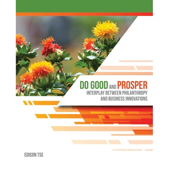 Do Good and Prosper: Interplay Between Philanthropy and Business Innovations (Paperback)