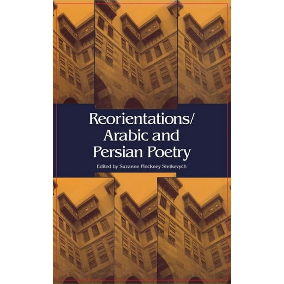 Reorientations / Arabic and Persian Poetry, (Hardcover)