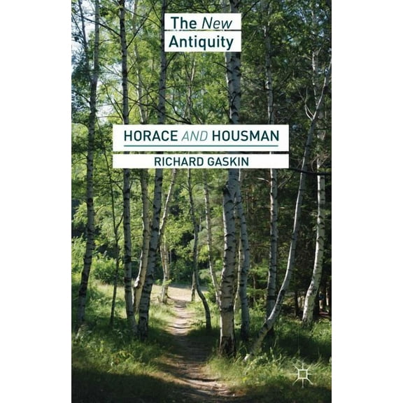 New Antiquity Horace and Housman, (Hardcover)
