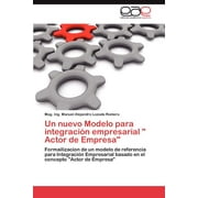 Un nuevo Modelo para integracin empresarial " Actor de Empresa" (Paperback)