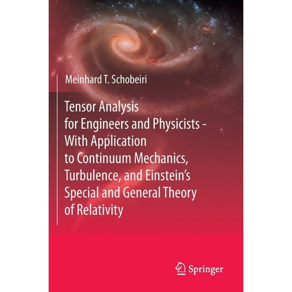 Tensor Analysis for Engineers and Physicists - With Application to Continuum Mechanics, Turbulence, and Einstein's Speci, (Paperback)