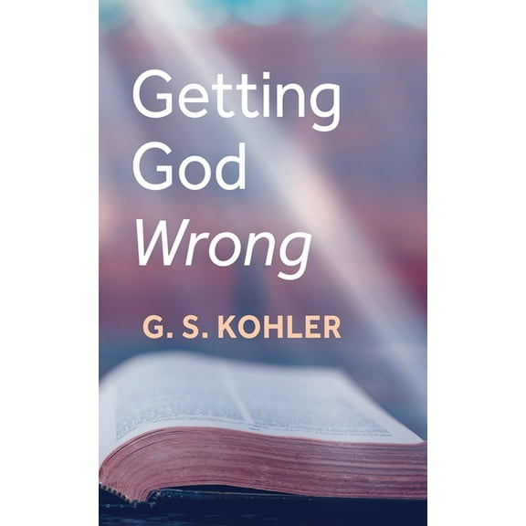 Getting God Wrong, (Paperback)