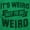 Irish Green, variant on Its Weird Not Be Weird Nerd Geek Cute Hoodie Sweatshirt Women Men Brisco Brands S