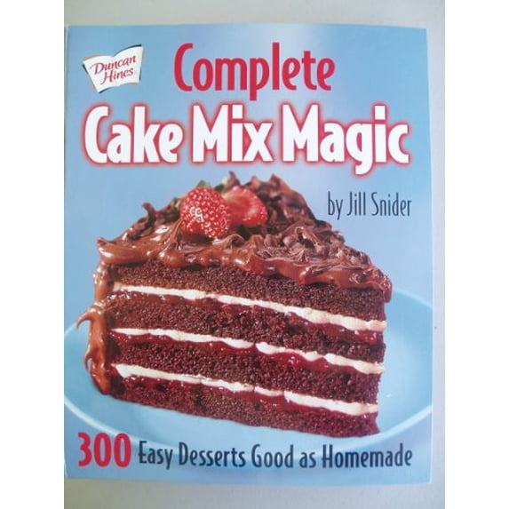 Pre-Owned Complete Cake Mix Magic - 300 Easy Desserts Good As Homemade (Hardcover) 0778801772 9780778801771