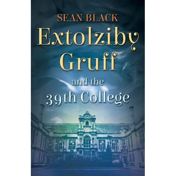 Extolziby Gruff and the 39th College, (Paperback)