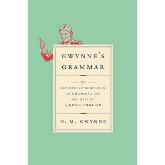Pre-Owned Gwynne's Grammar: The Ultimate Introduction to Grammar and the Writing of Good English (Hardcover 9780385352932) by N M Gwynne