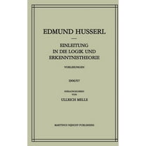 Husserliana: Edmund Husserl - Gesammelte Einleitung in Die Logik Und Erkenntnistheorie Vorlesungen 1906/07: Vorlesungen 1906/07, Book 24, (Hardcover)