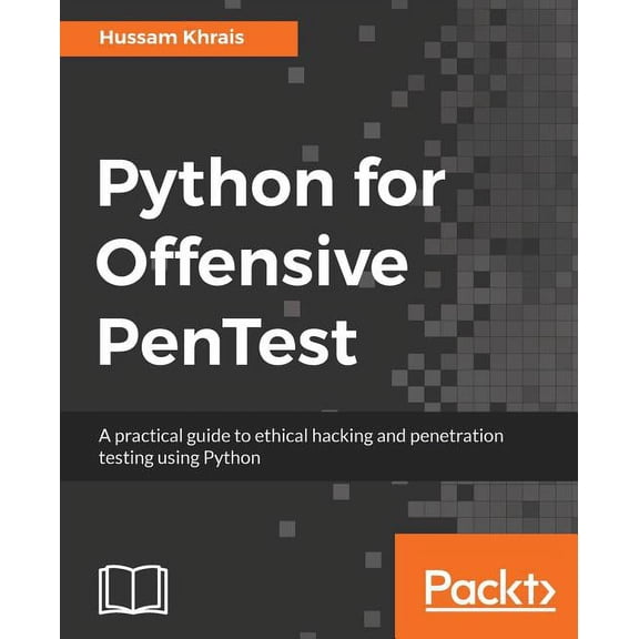 Python for Offensive PenTest: A practical guide to ethical hacking and penetration testing using Python, (Paperback)