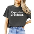 thumbnail image 2 of Expensive and Difficult Shirt for Women and Teens Funny Phrase Graphic Tee Pepper Shirt Adult Small, 2 of 4