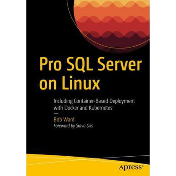 Pre-Owned Pro SQL Server on Linux: Including Container-Based Deployment with Docker and Kubernetes (Paperback) 1484241274 9781484241271