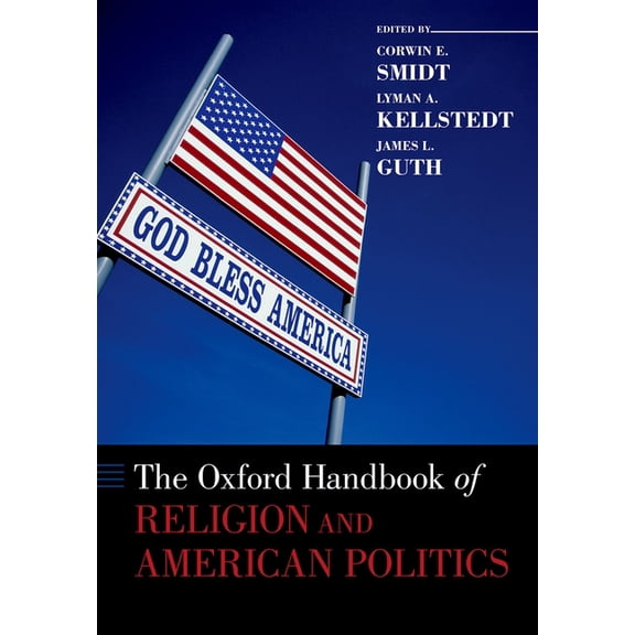 Oxford Handbooks The Oxford Handbook of Religion and American Politics, (Paperback)