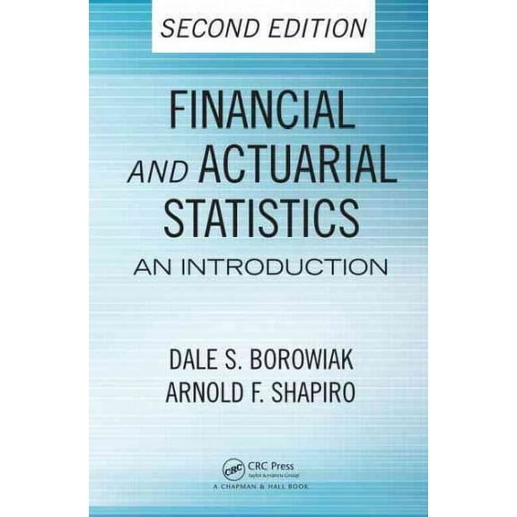 Financial and Actuarial Statistics: An Introduction, Second Edition (Hardcover)