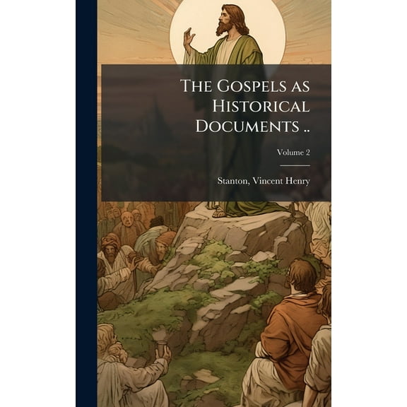 The Gospels as Historical Documents .., (Hardcover)