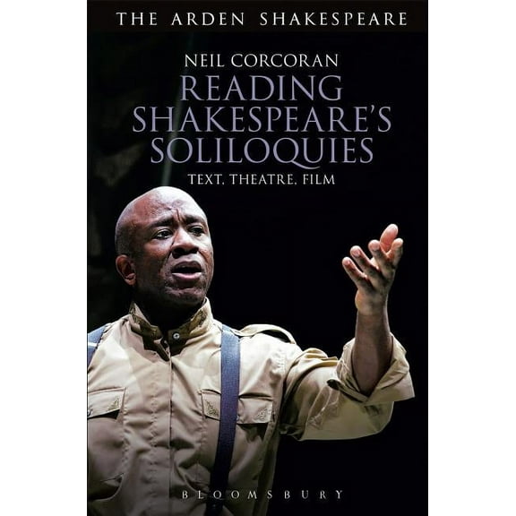 Reading Shakespeare's Soliloquies: Text, Theatre, Film (Paperback)