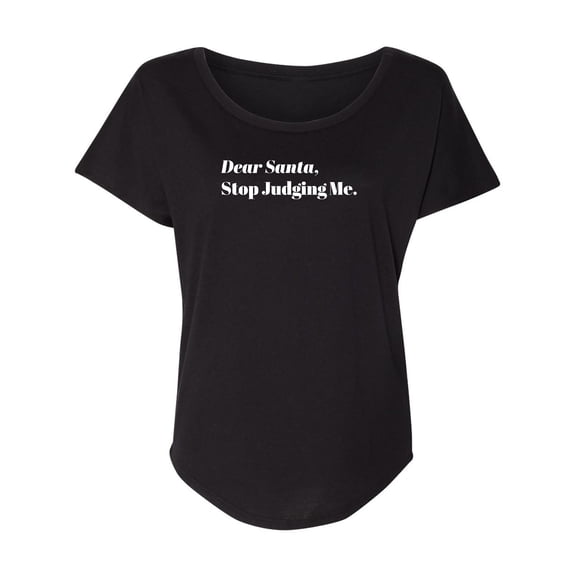 Dear Santa, Stop Judging Me. Womens Dolman Tee