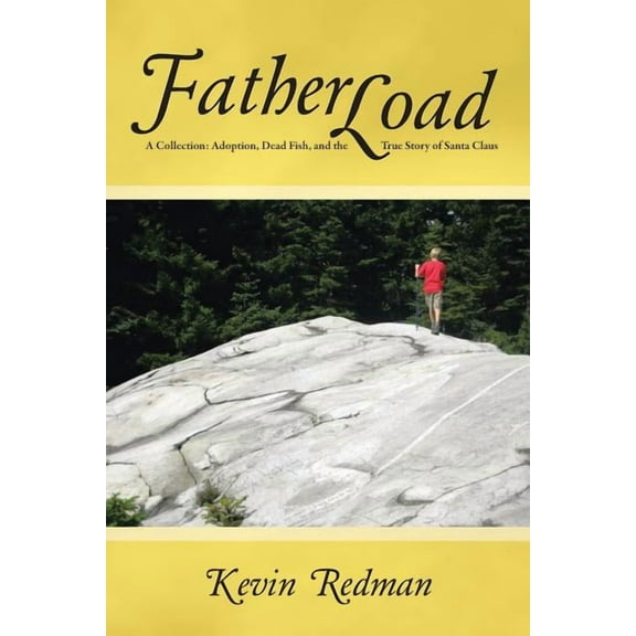 FatherLoad: A Collection: Adoption, Dead Fish, and the True Story of Santa Claus