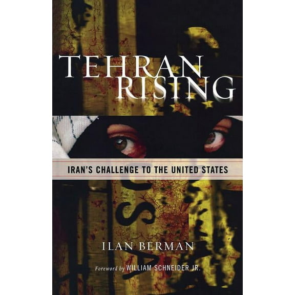 Tehran Rising: Iran's Challenge to the United States, (Paperback)