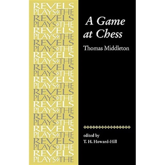 Pre-Owned A Game at Chess: Thomas Middleton (The Revels Plays)