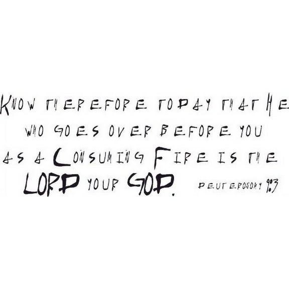 Deuteronomy 9:3, Vinyl Wall Art, Know Consuming Fire Goes Before He Is Your God